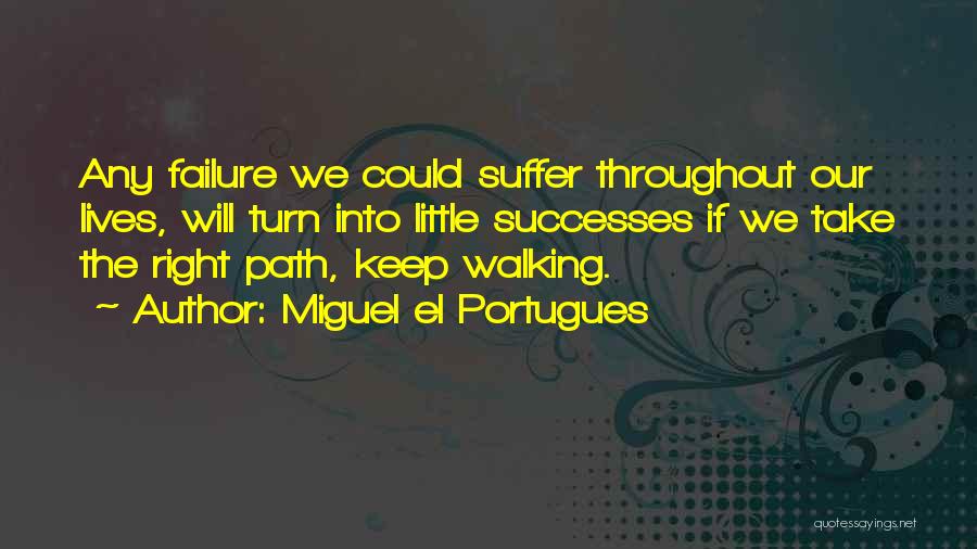 Walking The Path Quotes By Miguel El Portugues