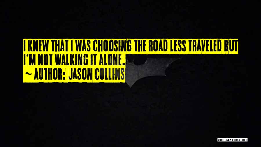 Walking The Road Alone Quotes By Jason Collins