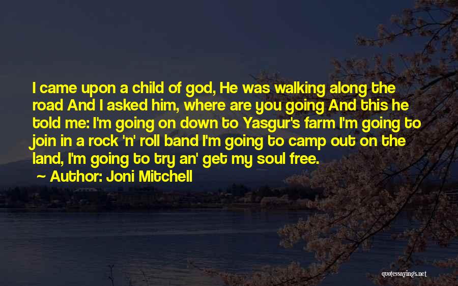 Walking The Road Quotes By Joni Mitchell