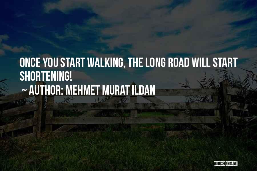 Walking The Road Quotes By Mehmet Murat Ildan