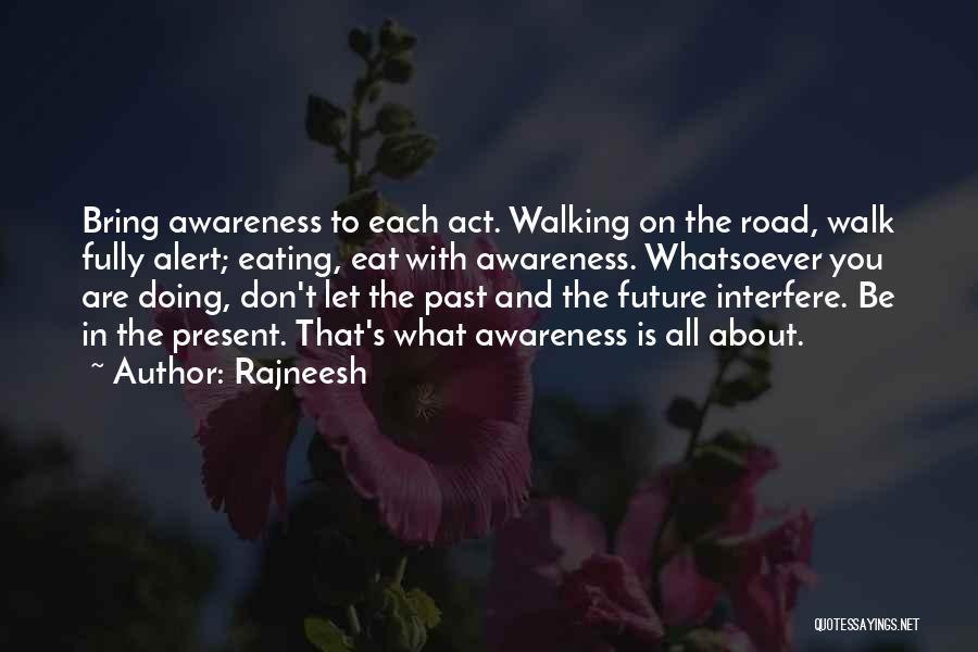 Walking The Road Quotes By Rajneesh