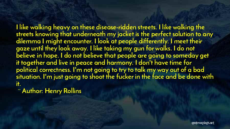 Walking The Talk Quotes By Henry Rollins