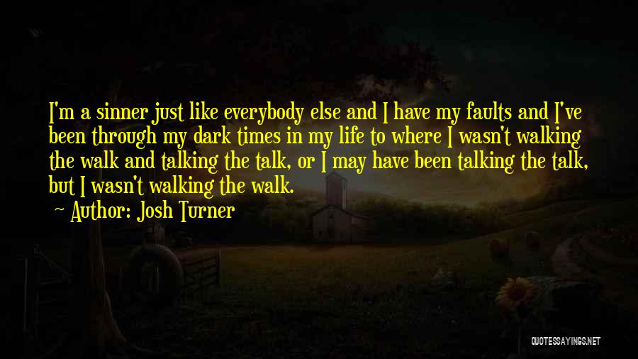 Walking The Talk Quotes By Josh Turner
