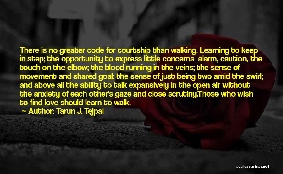 Walking The Talk Quotes By Tarun J. Tejpal