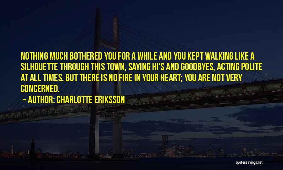 Walking Through The Fire Quotes By Charlotte Eriksson