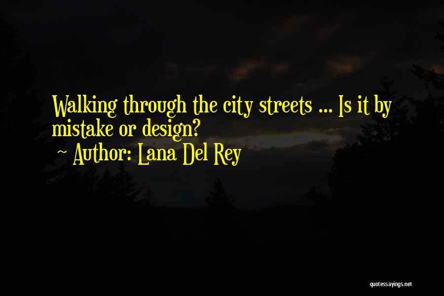 Walking Through The Streets Quotes By Lana Del Rey