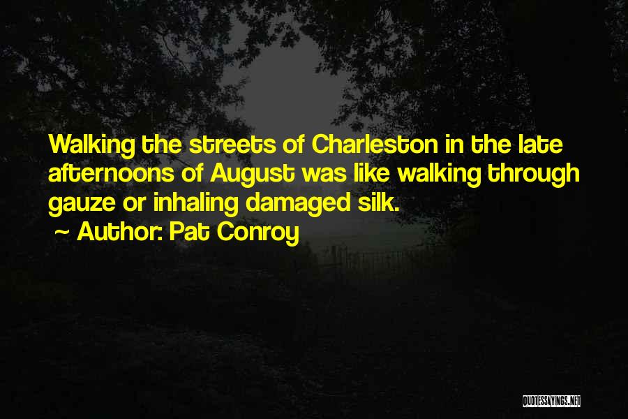 Walking Through The Streets Quotes By Pat Conroy