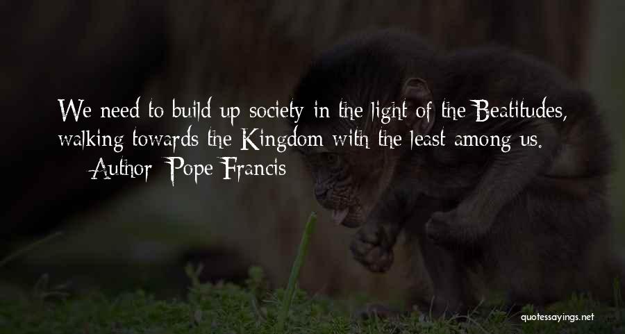 Walking Towards The Light Quotes By Pope Francis