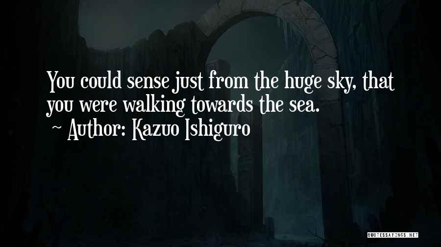 Walking Towards You Quotes By Kazuo Ishiguro