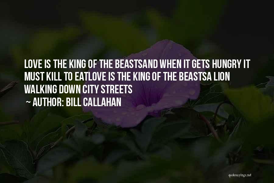Walking With Beasts Quotes By Bill Callahan