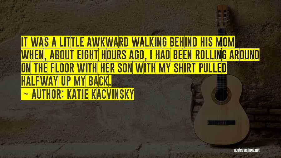 Walking With My Love Quotes By Katie Kacvinsky