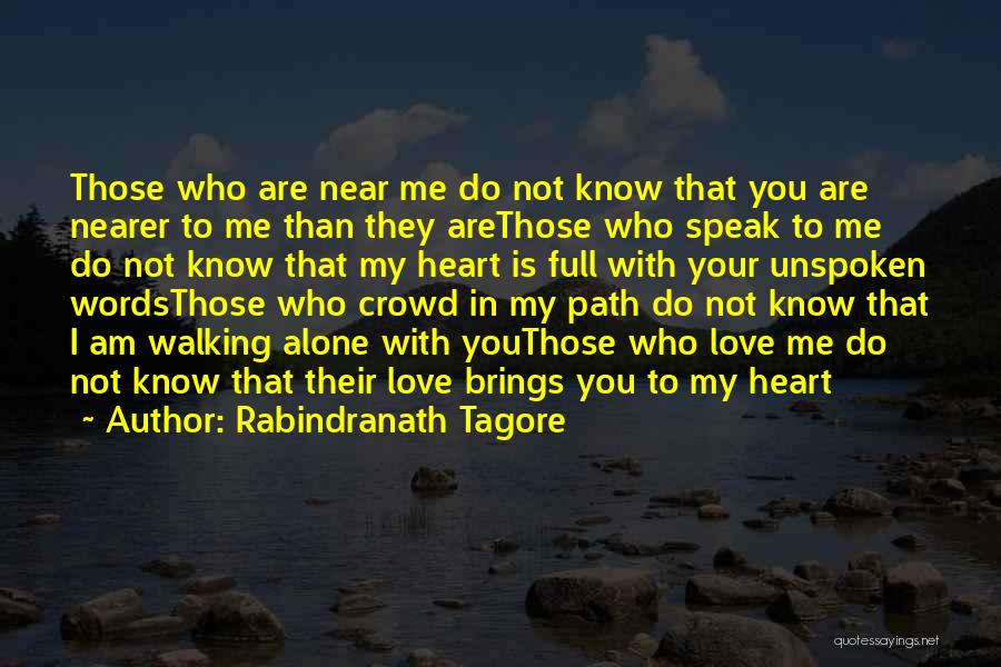 Walking With My Love Quotes By Rabindranath Tagore