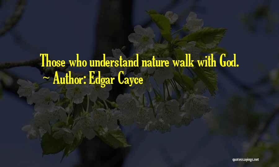 Walking With Nature Quotes By Edgar Cayce