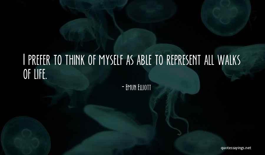 Walks Of Life Quotes By Emun Elliott Walks Of Life Quotes By Emun Elliott