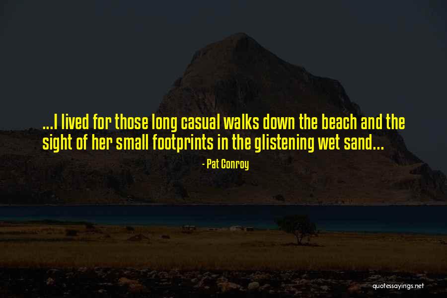 Walks On The Beach Quotes By Pat Conroy Walks On The Beach Quotes By Pat Conroy