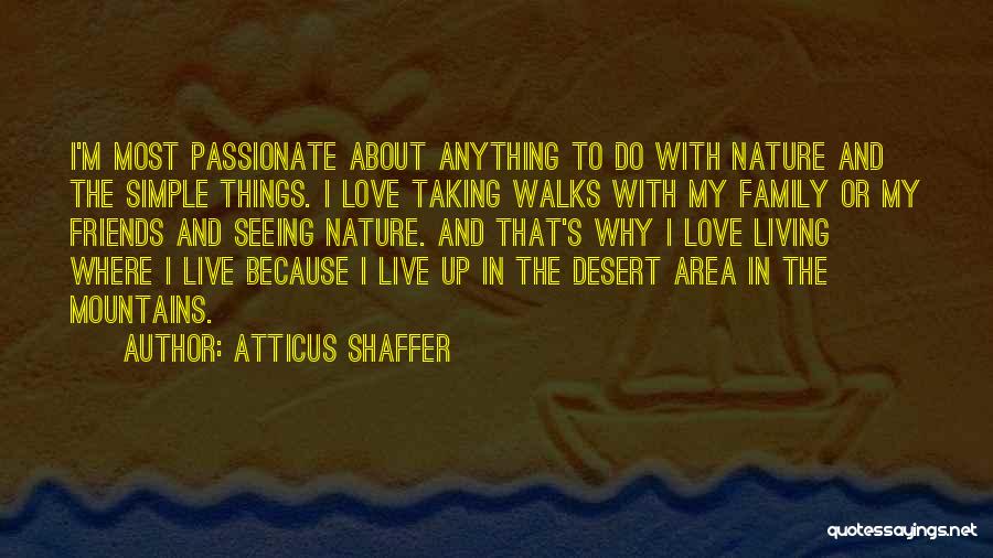 Walks With Friends Quotes By Atticus Shaffer