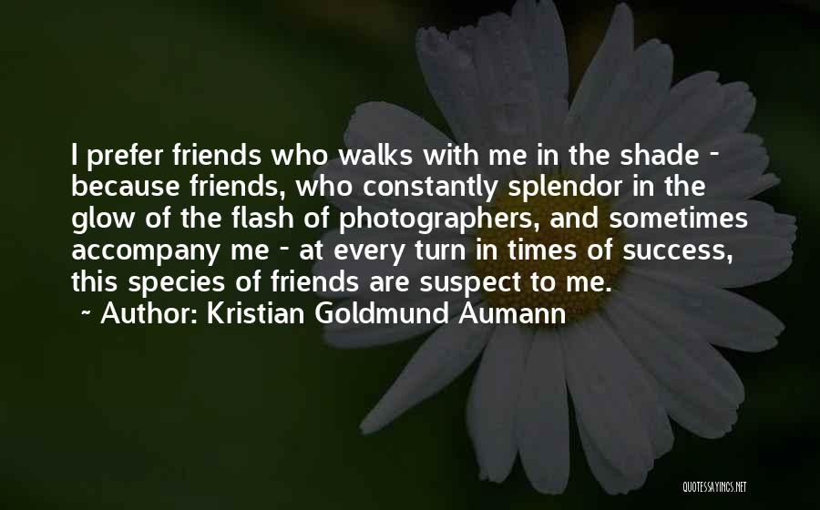 Walks With Friends Quotes By Kristian Goldmund Aumann