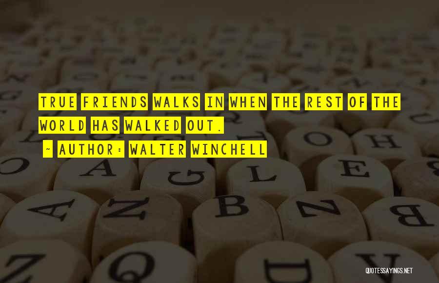 Walks With Friends Quotes By Walter Winchell