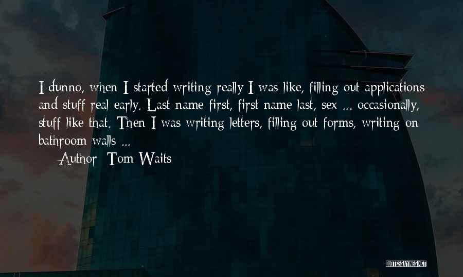Wall Applications Quotes By Tom Waits