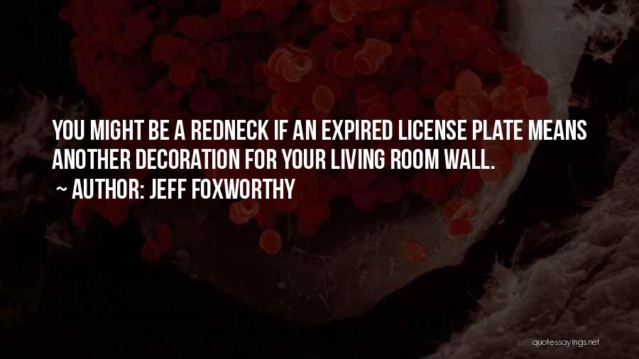 Wall Decoration Quotes By Jeff Foxworthy