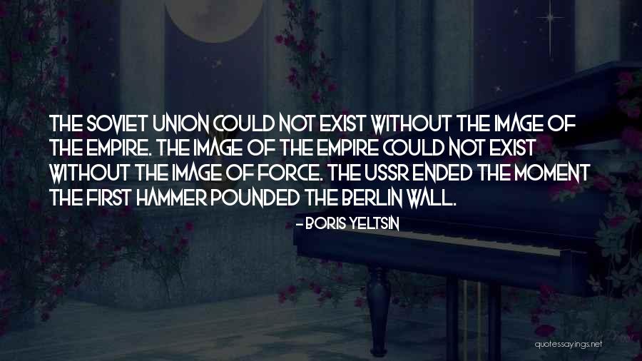Wall Of Berlin Quotes By Boris Yeltsin Wall Of Berlin Quotes By Boris Yeltsin