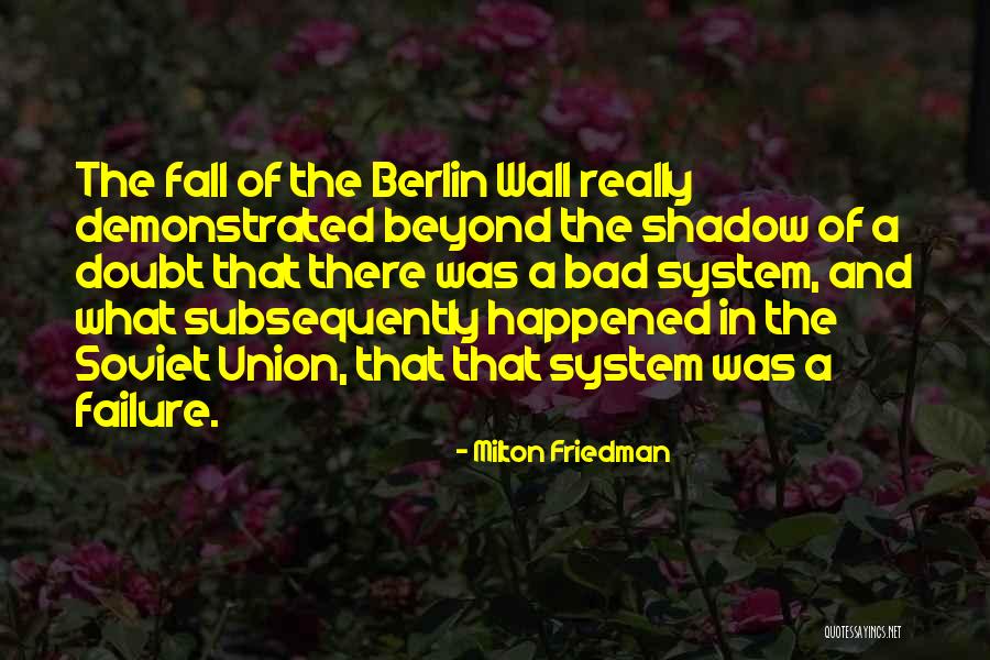 Wall Of Berlin Quotes By Milton Friedman Wall Of Berlin Quotes By Milton Friedman