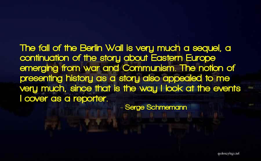 Wall Of Berlin Quotes By Serge Schmemann Wall Of Berlin Quotes By Serge Schmemann