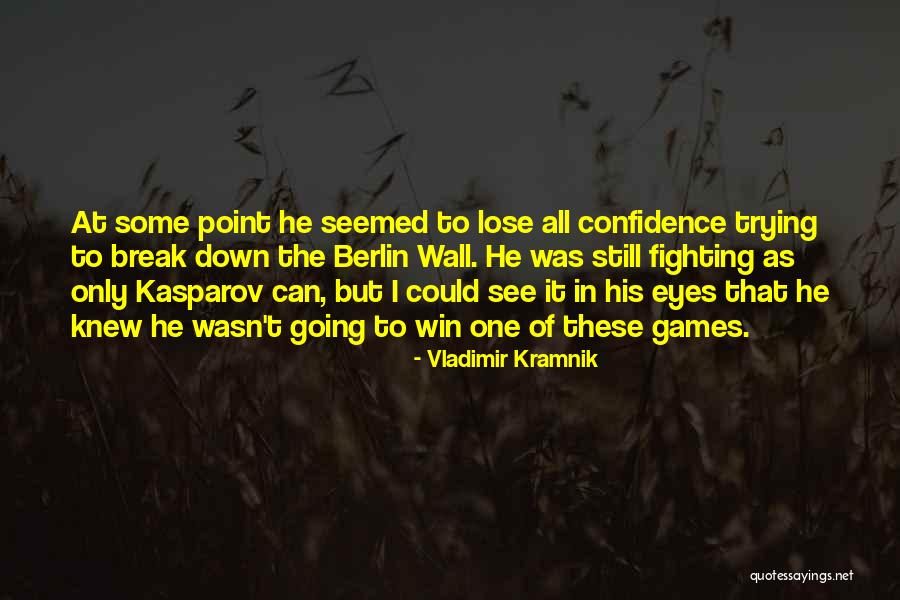 Wall Of Berlin Quotes By Vladimir Kramnik Wall Of Berlin Quotes By Vladimir Kramnik