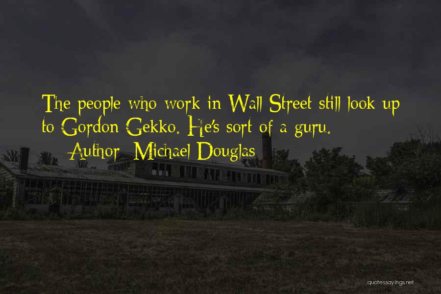 Wall Of Street Quotes By Michael Douglas