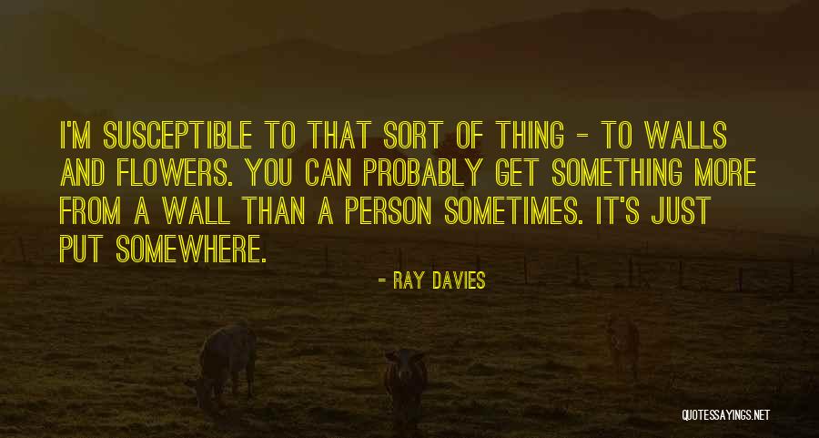 Wall Quotes By Ray Davies Wall Quotes By Ray Davies