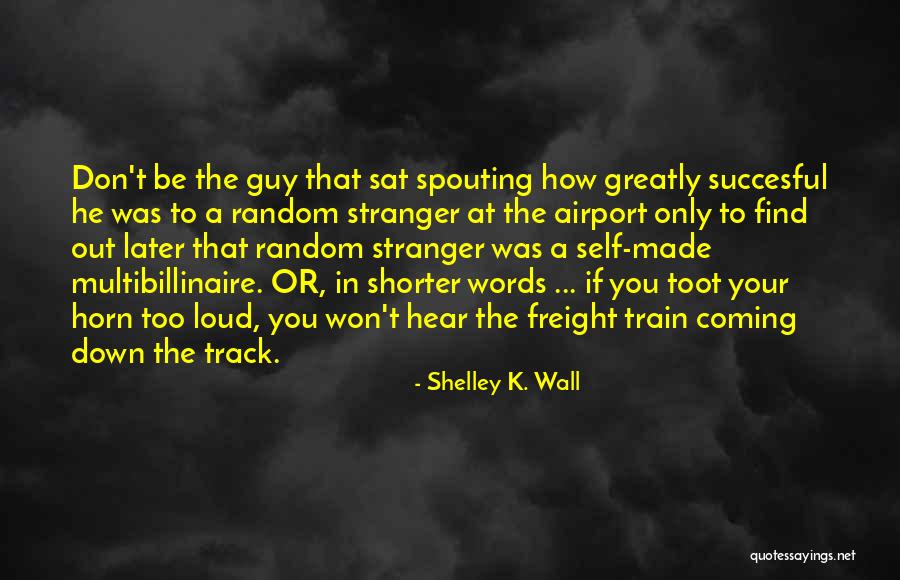 Wall Words Quotes By Shelley K. Wall Wall Words Quotes By Shelley K. Wall