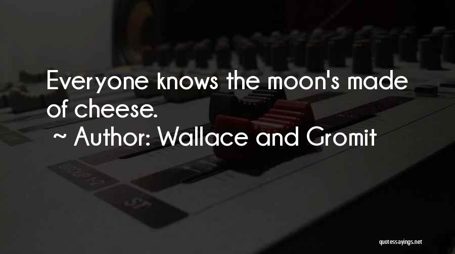 Wallace And Gromit Moon Quotes By Wallace And Gromit