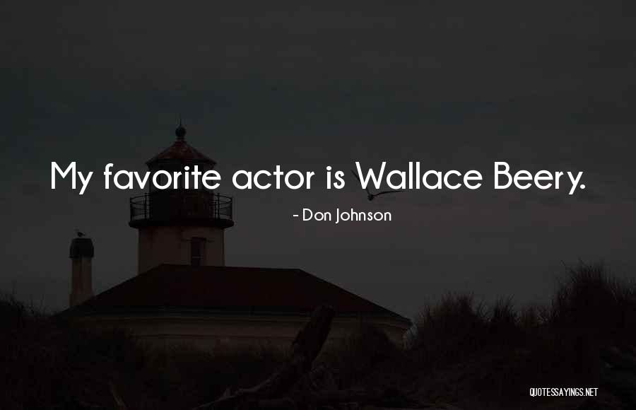 Wallace Beery Quotes By Don Johnson Wallace Beery Quotes By Don Johnson