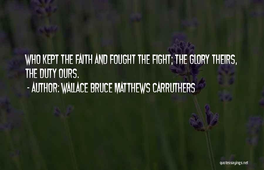Wallace Bruce Matthews Carruthers Quotes 1637995