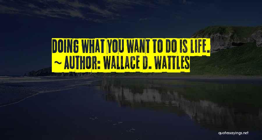 Wallace D. Wattles Quotes 1127462