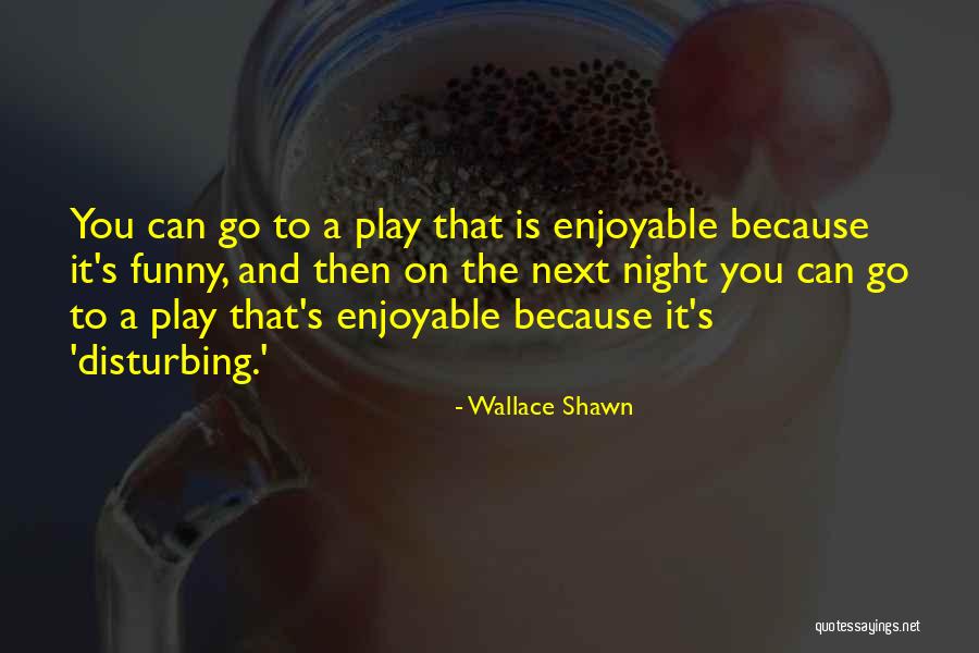 Wallace Shawn Quotes 1181050