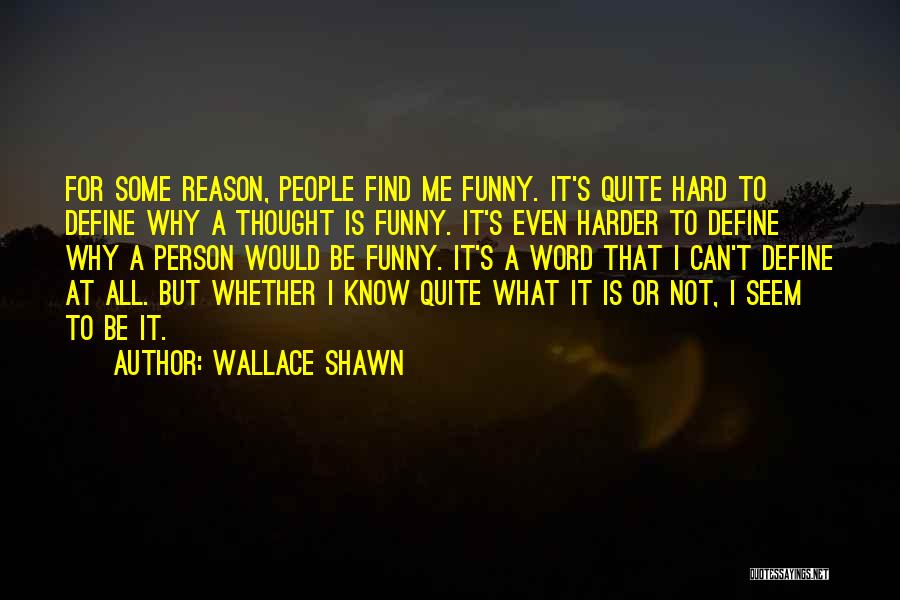 Wallace Shawn Quotes 566886