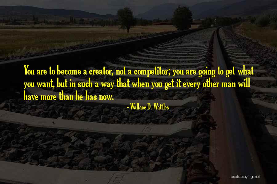 Wallace Wattles Best Quotes By Wallace D. Wattles