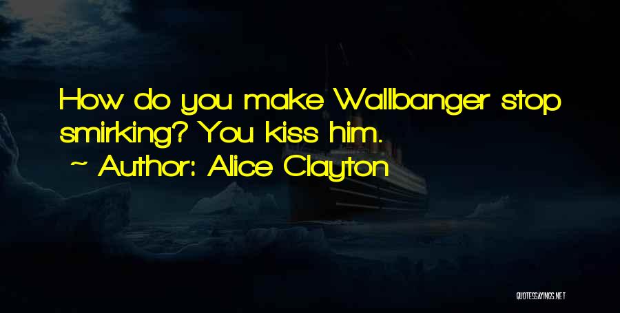 Wallbanger Alice Clayton Quotes By Alice Clayton