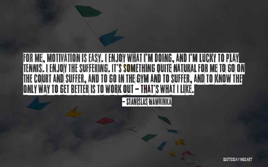 Wallick Properties Quotes By Stanislas Wawrinka Wallick Properties Quotes By Stanislas Wawrinka