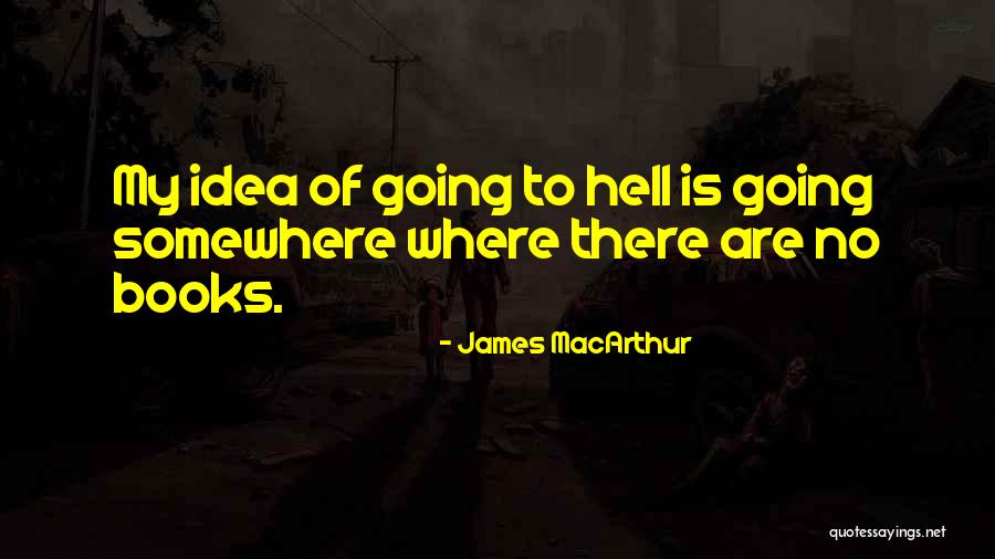 Wallis Annenberg Quotes By James MacArthur Wallis Annenberg Quotes By James MacArthur