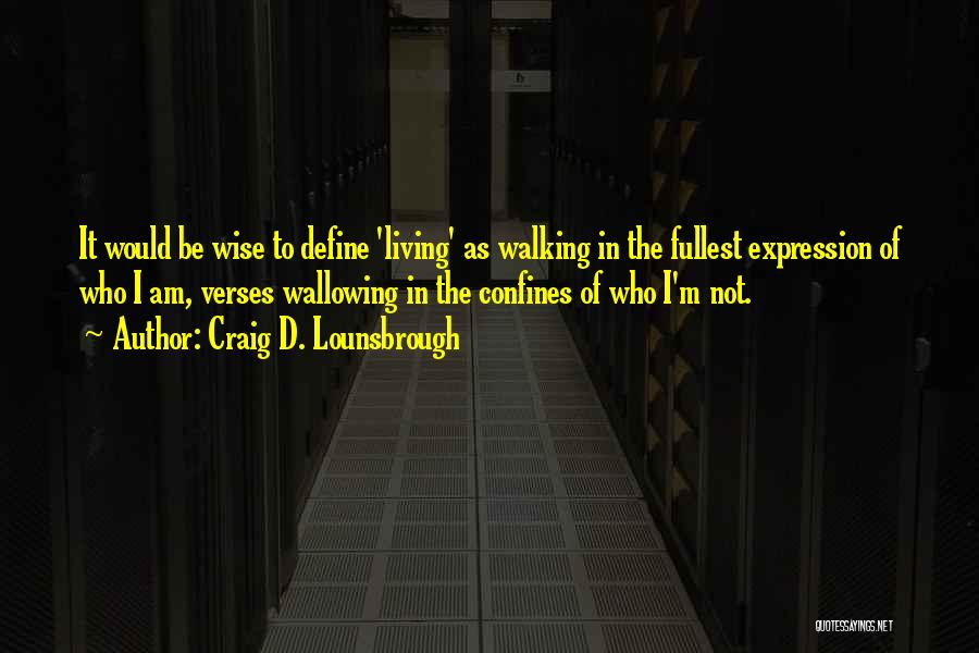 Wallowing Quotes By Craig D. Lounsbrough