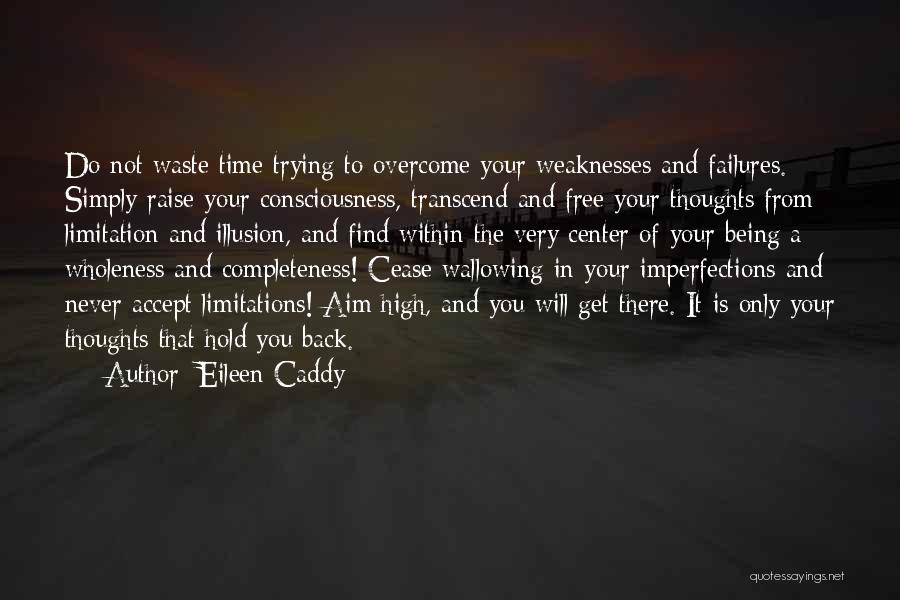 Wallowing Quotes By Eileen Caddy