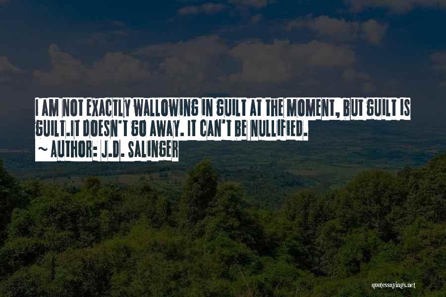 Wallowing Quotes By J.D. Salinger