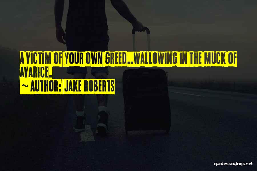 Wallowing Quotes By Jake Roberts