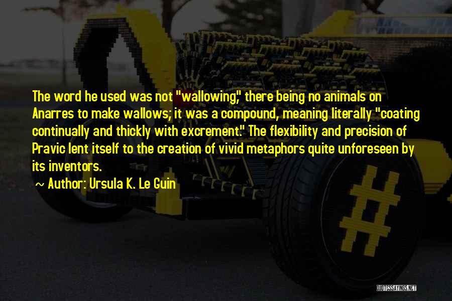 Wallowing Quotes By Ursula K. Le Guin