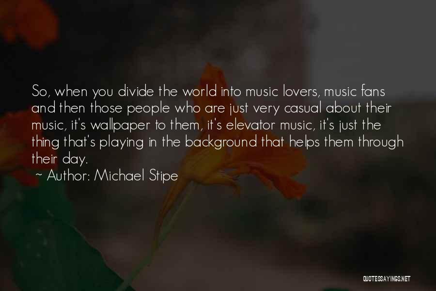 Wallpaper Lovers Quotes By Michael Stipe