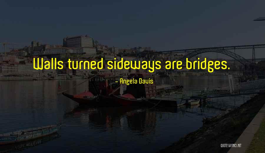 Walls And Bridges Quotes By Angela Davis Walls And Bridges Quotes By Angela Davis