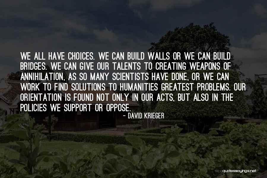 Walls And Bridges Quotes By David Krieger Walls And Bridges Quotes By David Krieger