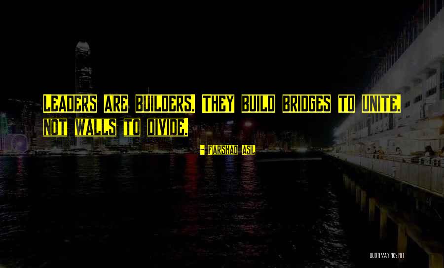 Walls And Bridges Quotes By Farshad Asl